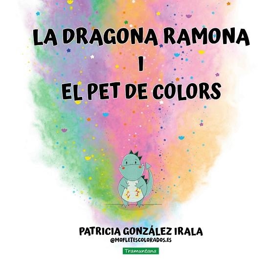DRAGONA RAMONA I EL PET DE COLORS, LA | 9788419829658 | GONZÁLEZ IRALA, PATRICIA | Llibreria Drac - Librería de Olot | Comprar libros en catalán y castellano online