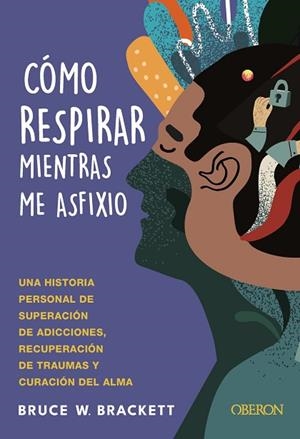 CÓMO RESPIRAR MIENTRAS ME ASFIXIO | 9788441551305 | BRACKETT, BRUCE | Llibreria Drac - Llibreria d'Olot | Comprar llibres en català i castellà online