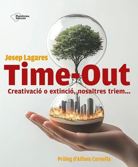 TIME-OUT: CREATIVACIÓ O EXTINCIÓ, NOSALTRES TRIEM... | 9788410243910 | LAGARES, JOSEP | Llibreria Drac - Llibreria d'Olot | Comprar llibres en català i castellà online