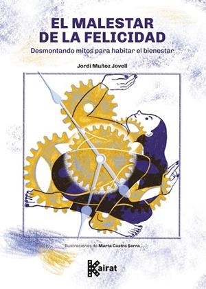 MALESTAR DE LA FELICIDAD, EL. DESMONTANDO MITOS PARA HABITAR EL BIENESTAR | 9788412973839 | MUÑOZ JOVELL, JORDI | Llibreria Drac - Llibreria d'Olot | Comprar llibres en català i castellà online