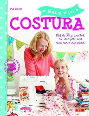 MAMÁ Y YO COSTURA | 9788498745221 | DEGES, PIA | Llibreria Drac - Librería de Olot | Comprar libros en catalán y castellano online