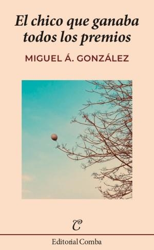 CHICO QUE GANABA TODOS LOS PREMIOS, EL | 9788412766998 | GONZALEZ, MIGUEL A. | Llibreria Drac - Llibreria d'Olot | Comprar llibres en català i castellà online