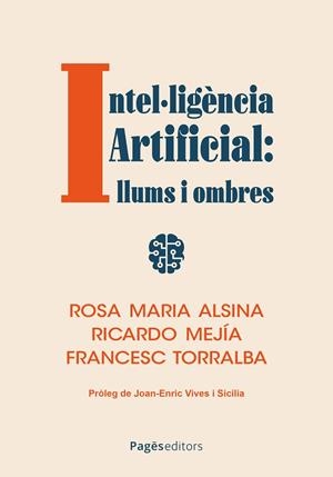 INTEL·LIGÈNCIA ARTIFICIAL: LLUMS I OMBRES | 9788413036434 | ALSINA PAGÈS, ROSA MARIA;MEJÍA FERNÁNDEZ, RICARDO,TORRALBA ROSSELLÓ, FRANCESC | Llibreria Drac - Llibreria d'Olot | Comprar llibres en català i castellà online