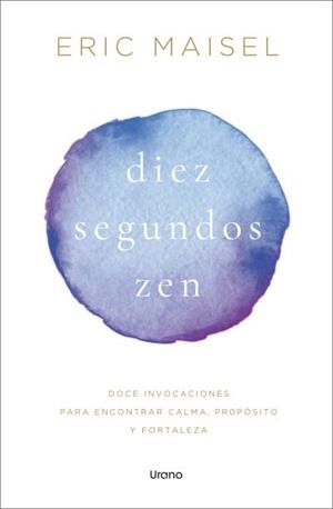 DIEZ SEGUNDOS ZEN | 9788418714931 | MAISEL, ERIC | Llibreria Drac - Llibreria d'Olot | Comprar llibres en català i castellà online