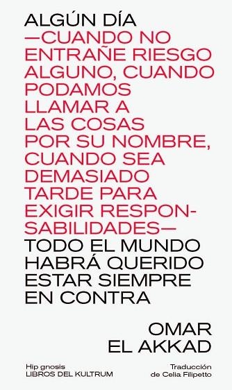 ALGÚN DÍA TODO EL MUNDO HABRA QUERIDO ESTAR SIEMPRE EN CONTRA | 9788418404665 | EL AKKAD, OMAR | Llibreria Drac - Librería de Olot | Comprar libros en catalán y castellano online