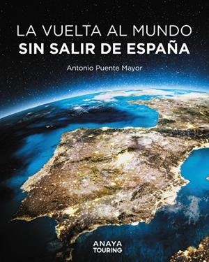 VUELTA AL MUNDO SIN SALIR DE ESPAÑA, LA | 9788491589464 | PUENTE MAYOR, ANTONIO | Llibreria Drac - Librería de Olot | Comprar libros en catalán y castellano online