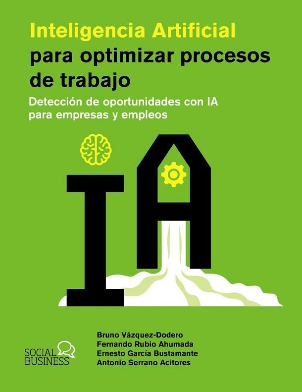 INTELIGENCIA ARTIFICIAL PARA OPTIMIZAR PROCESOS DE TRABAJO | 9788441551831 | VÁZQUEZ-DODERO, BRUNO; RUBIO, FERNANDO; GARCÍA, ERNESTO; SERRANO, ANTONIO | Llibreria Drac - Librería de Olot | Comprar libros en catalán y castellano online