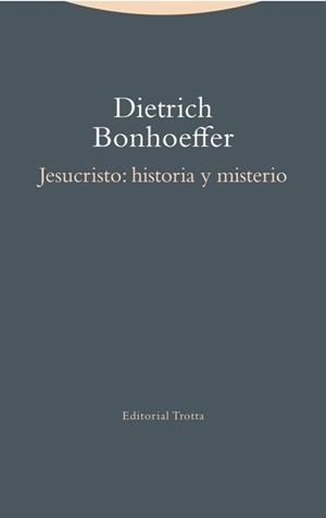 JESUCRISTO: HISTORIA Y MISTERIO | 9788498796377 | BONHOEFFER, DIETRICH | Llibreria Drac - Llibreria d'Olot | Comprar llibres en català i castellà online