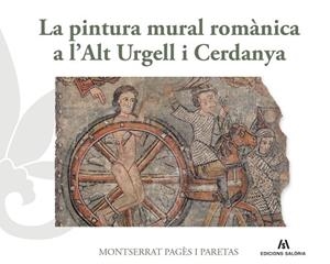 PINTURA MURAL ROMÀNICA A L’ALT URGELL I CERDANYA, LA | 9788412937091 | PAGÈS I PARETAS, MONTSERRAT | Llibreria Drac - Llibreria d'Olot | Comprar llibres en català i castellà online