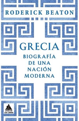 GRECIA. BIOGRAFÍA DE UNA NACIÓN MODERNA | 9788419703422 | BEATON, RODERICK | Llibreria Drac - Librería de Olot | Comprar libros en catalán y castellano online
