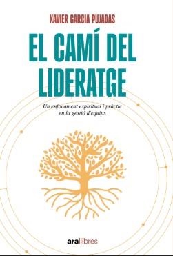 CAMÍ DEL LIDERATGE, EL | 9788411731485 | GARCIA PUJADAS, XAVIER | Llibreria Drac - Librería de Olot | Comprar libros en catalán y castellano online