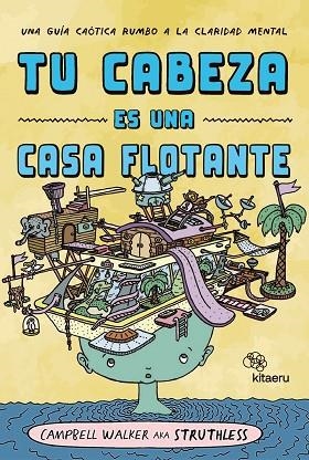 TU CABEZA ES UNA CASA FLOTANTE | 9788410428218 | CAMPBELL, WALKER | Llibreria Drac - Librería de Olot | Comprar libros en catalán y castellano online