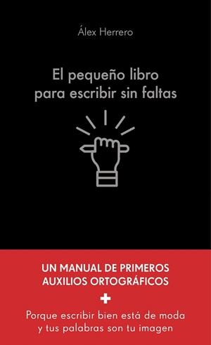 PEQUEÑO LIBRO PARA ESCRIBIR SIN FALTAS, EL | 9788413444321 | HERRERO, ÁLEX | Llibreria Drac - Llibreria d'Olot | Comprar llibres en català i castellà online