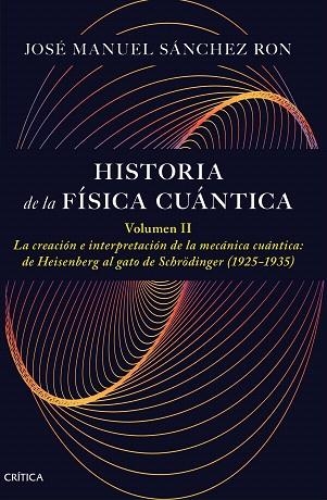 HISTORIA DE LA FÍSICA CUÁNTICA. VOLUMEN II | 9788491997795 | SÁNCHEZ RON, JOSÉ MANUEL | Llibreria Drac - Llibreria d'Olot | Comprar llibres en català i castellà online