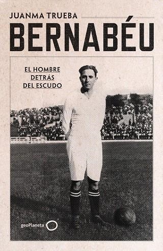 BERNABÉU | 9788408294221 | TRUEBA FAJARDO, JUANMA | Llibreria Drac - Librería de Olot | Comprar libros en catalán y castellano online
