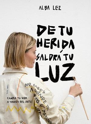 DE TU HERIDA SALDRÁ TU LUZ | 9788410378971 | LEZ, ALBA | Llibreria Drac - Llibreria d'Olot | Comprar llibres en català i castellà online