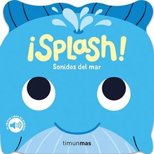 ¡SPLASH! SONIDOS DEL MAR. MI PRIMER LIBRO DE SONIDOS | 9788408297796 | DALL'AVA, CAROLINE | Llibreria Drac - Llibreria d'Olot | Comprar llibres en català i castellà online