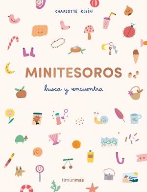 MINITESOROS. BUSCA Y ENCUENTRA | 9788408294214 | KLEIN, CHARLOTTE | Llibreria Drac - Llibreria d'Olot | Comprar llibres en català i castellà online