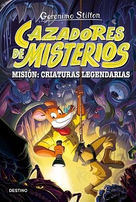 MISIÓN: CRIATURAS LEGENDARIAS (CAZADORES DE MISTERIOS 2) | 9788408303787 | STILTON, GERONIMO | Llibreria Drac - Librería de Olot | Comprar libros en catalán y castellano online