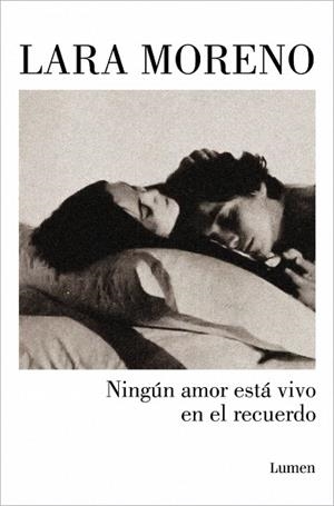 NINGÚN AMOR ESTÁ VIVO EN EL RECUERDO | 9788426406224 | MORENO, LARA | Llibreria Drac - Llibreria d'Olot | Comprar llibres en català i castellà online