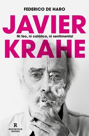 JAVIER KRAHE. NI FEO, NI CATÓLICO, NI SENTIMENTAL | 9788419940810 | DE HARO, FEDERICO | Llibreria Drac - Librería de Olot | Comprar libros en catalán y castellano online
