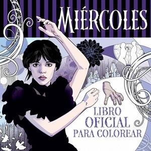 MIÉRCOLES ADDAMS. LIBRO OFICIAL PARA COLOREAR | 9788410396777 | AA.DD. | Llibreria Drac - Llibreria d'Olot | Comprar llibres en català i castellà online