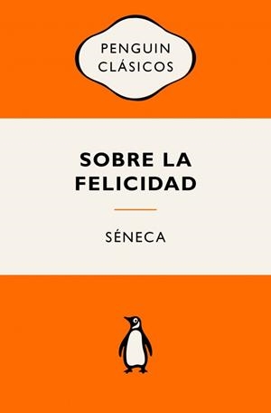 SOBRE LA FELICIDAD | 9788491057444 | SÉNECA | Llibreria Drac - Llibreria d'Olot | Comprar llibres en català i castellà online