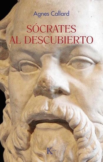 SÓCRATES AL DESCUBIERTO | 9788411213462 | CALLARD, AGNES | Llibreria Drac - Llibreria d'Olot | Comprar llibres en català i castellà online