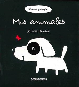 MIS ANIMALES. BLANCO Y NEGRO | 9786077353447 | DENEUX, XAVIER | Llibreria Drac - Llibreria d'Olot | Comprar llibres en català i castellà online