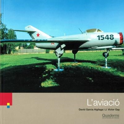 AVIACIÓ, L' QUADERNS DE LA REVISTA DE GIRONA | 9788418734472 | GAY, VÍCTOR;  GARCIA, DAVID | Llibreria Drac - Librería de Olot | Comprar libros en catalán y castellano online