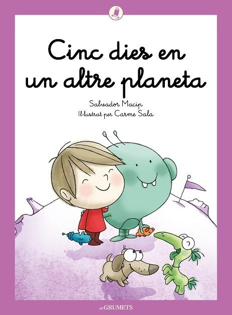 CINC DIES EN UN ALTRE PLANETA (ELS GRUMETS) | 9788424675677 | MACIP, SALVADOR | Llibreria Drac - Librería de Olot | Comprar libros en catalán y castellano online