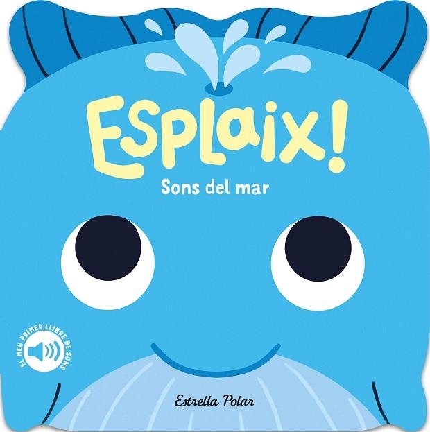 ESPLAIX! SONS DEL MAR. EL MEU PRIMER LLIBRE DE SONS | 9788418444920 | DALL'AVA, CAROLINE | Llibreria Drac - Llibreria d'Olot | Comprar llibres en català i castellà online