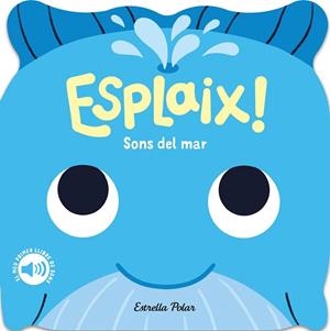 ESPLAIX! SONS DEL MAR. EL MEU PRIMER LLIBRE DE SONS | 9788418444920 | DALL'AVA, CAROLINE | Llibreria Drac - Llibreria d'Olot | Comprar llibres en català i castellà online