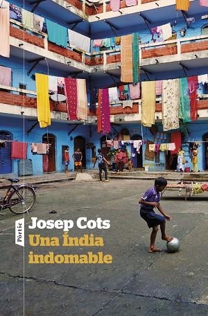 UNA ÍNDIA INDOMABLE | 9788498095975 | COTS, JOSEP | Llibreria Drac - Llibreria d'Olot | Comprar llibres en català i castellà online