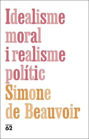 IDEALISME MORAL I REALISME POLÍTIC | 9788429782615 | DE BEAUVOIR, SIMONE | Llibreria Drac - Librería de Olot | Comprar libros en catalán y castellano online