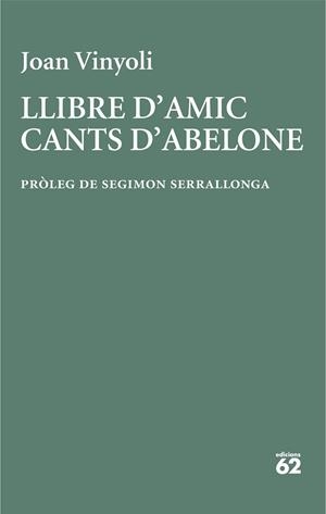 LLIBRE D'AMIC/CANTS D'ABELONE | 9788429782677 | VINYOLI , JOAN | Llibreria Drac - Librería de Olot | Comprar libros en catalán y castellano online