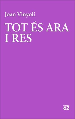 TOT ÉS ARA I RES | 9788429782691 | VINYOLI, JOAN | Llibreria Drac - Librería de Olot | Comprar libros en catalán y castellano online