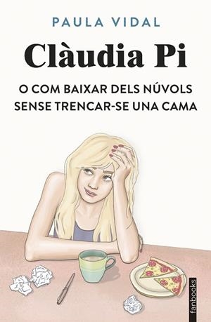 CLÀUDIA PI O COM BAIXAR DELS NÚVOLS SENSE TRENCAR-SE UNA CAMA | 9788410028531 | VIDAL OLIVERAS, PAULA | Llibreria Drac - Llibreria d'Olot | Comprar llibres en català i castellà online