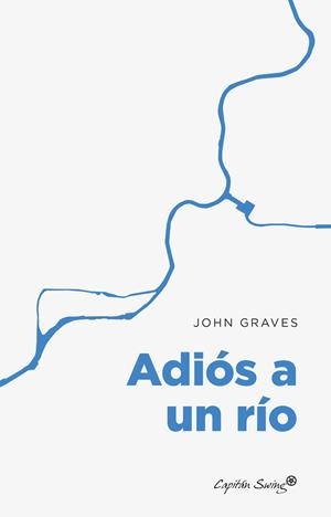 ADIÓS A UN RÍO | 9788412953220 | GRAVES, JOHN | Llibreria Drac - Librería de Olot | Comprar libros en catalán y castellano online