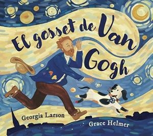 GOSSET DE VAN GOGH, EL | 9788467976878 | LARSON, GEORGIA;  HELMER, GRACE | Llibreria Drac - Llibreria d'Olot | Comprar llibres en català i castellà online