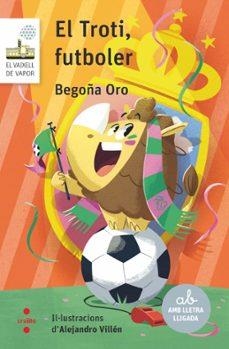 EL TROTI, FUTBOLER | 9788466158732 | ORO PRADERA, BEGOÑA | Llibreria Drac - Llibreria d'Olot | Comprar llibres en català i castellà online