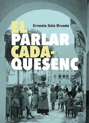 PARLAR CADAQUESENC, EL | 9788418096983 | SALA BRUSÉS, ERNESTA | Llibreria Drac - Llibreria d'Olot | Comprar llibres en català i castellà online