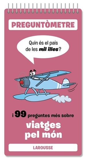 QUIN ÉS EL PAÍS DE LES MIL ILLES I 99 PREGUNTES MÉS SOBRE VIATGES PEL MÓN | 9791387520427 | LAROUSSE EDITORIAL | Llibreria Drac - Llibreria d'Olot | Comprar llibres en català i castellà online