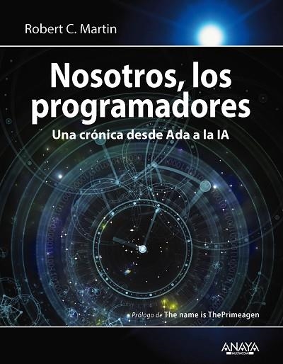 NOSOTROS, LOS PROGRAMADORES UNA CRÓNICA DESDE ADA A LA IA | 9788441552012 | MARTIN, ROBERT C. | Llibreria Drac - Llibreria d'Olot | Comprar llibres en català i castellà online