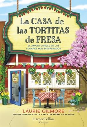 CASA DE LAS TORTITAS DE FRESA, LA | 9788419809780 | GILMORE, LAURIE | Llibreria Drac - Llibreria d'Olot | Comprar llibres en català i castellà online
