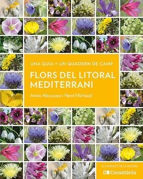 FLORS DEL LITORAL MEDITERRANI | 9788413564937 | ABOUCAYA, ANNIE; MICHAUD, HENRI | Llibreria Drac - Llibreria d'Olot | Comprar llibres en català i castellà online