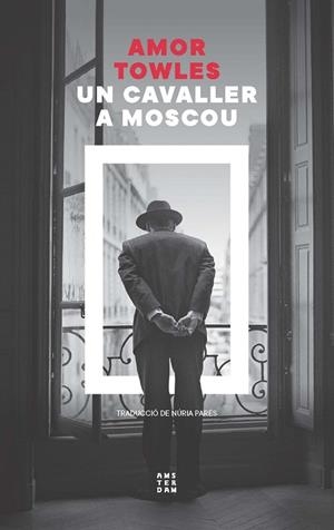 UN CAVALLER A MOSCOU | 9788419960399 | TOWLES, AMOR | Llibreria Drac - Llibreria d'Olot | Comprar llibres en català i castellà online