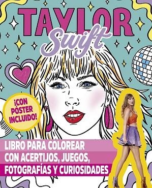 TAYLOR SWIFT - LIBRO PARA COLOREAR CON ACERTIJOS JUEGOS | 9788491458319 | GÓMEZ, LUCÍA | Llibreria Drac - Librería de Olot | Comprar libros en catalán y castellano online