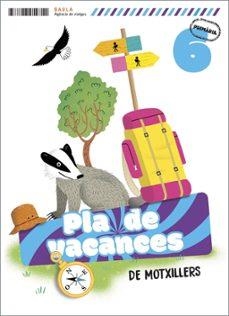 PLÀ DE VACANCES DE MOTXILLERS 6È PRIMÀRIA | 9788447954711 | GALLEGO, MARIA; AUGUSTO, VICTORIA | Llibreria Drac - Llibreria d'Olot | Comprar llibres en català i castellà online