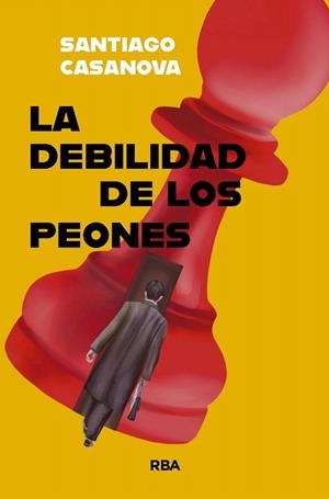 DEBILIDAD DE LOS PEONES, LA | 9788410983069 | CASANOVA, SANTIAGO | Llibreria Drac - Llibreria d'Olot | Comprar llibres en català i castellà online
